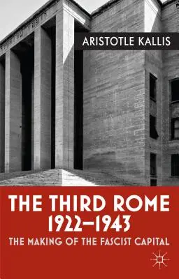 A treia Romă, 1922-1943: Crearea capitalei fasciste - The Third Rome, 1922-1943: The Making of the Fascist Capital