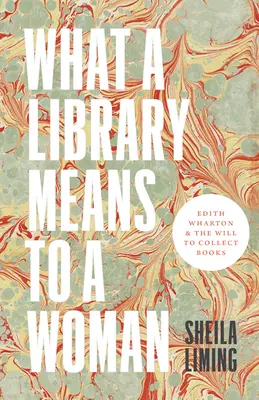 Ce înseamnă o bibliotecă pentru o femeie: Edith Wharton și dorința de a colecționa cărți - What a Library Means to a Woman: Edith Wharton and the Will to Collect Books