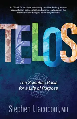 Telos: Bazele științifice pentru o viață cu scop - Telos: The Scientific Basis for a Life of Purpose