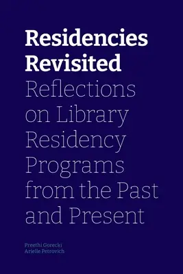 Residencies Revisited: Reflecții asupra programelor de rezidențe de bibliotecă din trecut și din prezent - Residencies Revisited: Reflections on Library Residency Programs from the Past and Present