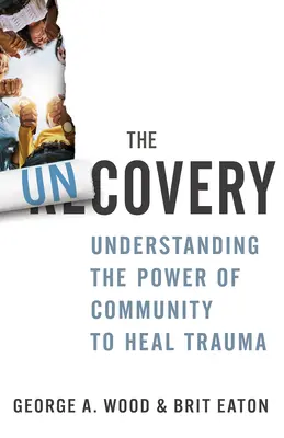 The Uncovery: Înțelegerea puterii comunității de a vindeca traumele - The Uncovery: Understanding the Power of Community to Heal Trauma