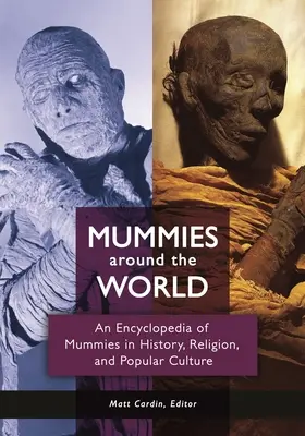 Mumii din întreaga lume: O enciclopedie a mumiilor în istorie, religie și cultură populară - Mummies around the World: An Encyclopedia of Mummies in History, Religion, and Popular Culture