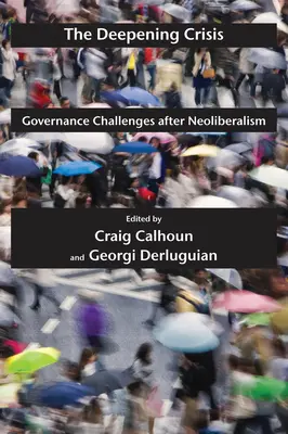 Criza care se adâncește: Provocările guvernării după neoliberalism - The Deepening Crisis: Governance Challenges After Neoliberalism