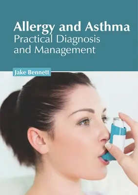 Alergii și astm: Diagnostic și management practic - Allergy and Asthma: Practical Diagnosis and Management