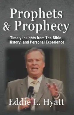 Profeți și profeție: Perspective oportune din Biblie, istorie și experiența mea - Prophets and Prophecy: Timely Insights from the Bible, History, and My Experience