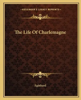 Viața lui Charlemagne - The Life Of Charlemagne