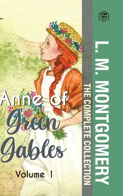 The Complete Anne of Green Gables Collection Vol 1 - de L. M. Montgomery (Anne of Green Gables, Anne of Avonlea, Anne of the Island & Anne of Windy Po - The Complete Anne of Green Gables Collection Vol 1 - by L. M. Montgomery (Anne of Green Gables, Anne of Avonlea, Anne of the Island & Anne of Windy Po
