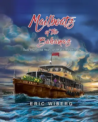 Bărcile poștale din Bahamas: 200 de ani de istorie maritimă - Mailboats of the Bahamas: 200 Years of Maritime History