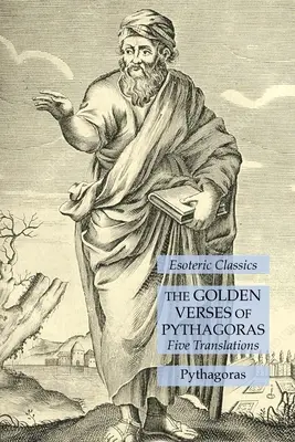 Versurile de aur ale lui Pitagora: Cinci traduceri: Clasici ezoterici - The Golden Verses of Pythagoras: Five Translations: Esoteric Classics