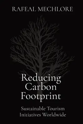 Reducerea amprentei de carbon: Inițiative turistice durabile la nivel mondial - Reducing Carbon Footprint: Sustainable Tourism Initiatives Worldwide