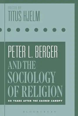 Peter L. Berger și sociologia religiei: 50 de ani după Sacred Canopy - Peter L. Berger and the Sociology of Religion: 50 Years After the Sacred Canopy