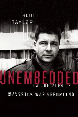 Unembedded: Două decenii de reportaje de război nonconformiste - Unembedded: Two Decades of Maverick War Reporting