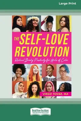 The Self-Love Revolution: Pozitivitate corporală radicală pentru fetele de culoare [16pt Large Print Edition] - The Self-Love Revolution: Radical Body Positivity for Girls of Color [16pt Large Print Edition]