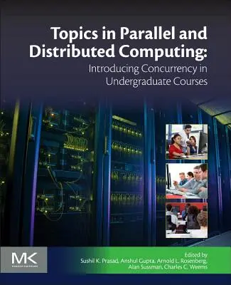 Topics in Parallel and Distributed Computing: Introducerea simultaneității în cursurile universitare - Topics in Parallel and Distributed Computing: Introducing Concurrency in Undergraduate Courses