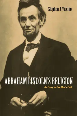 Religia lui Abraham Lincoln - Abraham Lincoln's Religion