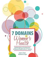7 Domenii ale sănătății femeii: Considerații multidisciplinare privind sănătatea femeii în secolul XXI - 7 Domains of Women's Health: Multidisciplinary Considerations of Women's Health in the 21st Century