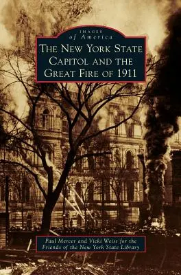 Capitoliul statului New York și marele incendiu din 1911 - New York State Capitol and the Great Fire of 1911
