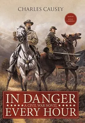 În pericol în fiecare oră: Un roman din Războiul Civil - In Danger Every Hour: A Civil War Novel