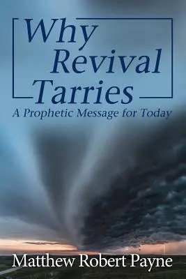 De ce întârzie trezirea: Un mesaj profetic pentru ziua de azi - Why Revival Tarries: A Prophetic Messsage for Today