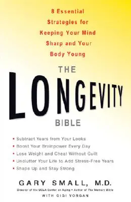 Biblia longevității: 8 strategii esențiale pentru a-ți menține mintea ascuțită și corpul tânăr - The Longevity Bible: 8 Essential Strategies for Keeping Your Mind Sharp and Your Body Young