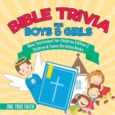 Bible Trivia for Boys & Girls Noul Testament pentru copii Ediția 2 Cărți creștine pentru copii și adolescenți - Bible Trivia for Boys & Girls New Testament for Children Edition 2 Children & Teens Christian Books