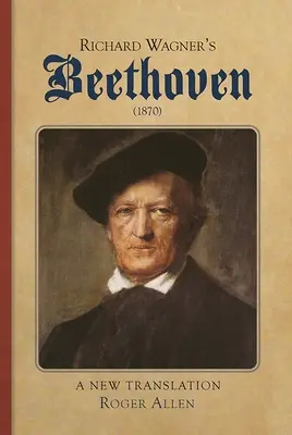 Beethoven de Richard Wagner (1870): O nouă traducere - Richard Wagner's Beethoven (1870): A New Translation