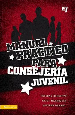 Manual Practico Para Consejeria Juvenil = A Practical Manual for Youth Counseling = Manual practic pentru consilierea tinerilor - Manual Practico Para Consejeria Juvenil = A Practical Manual for Youth Counseling = A Practical Manual for Youth Counseling