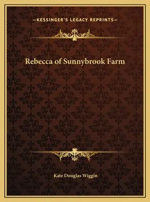 Rebecca de la ferma Sunnybrook - Rebecca of Sunnybrook Farm