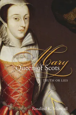Mary Queen of Scots: Adevăr sau minciună - Mary Queen of Scots: Truth or Lies