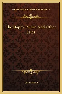 Prințul fericit și alte povești - The Happy Prince And Other Tales