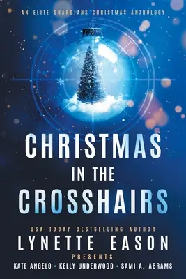 Christmas in the Crosshairs LARGE PRINT Edition: O antologie de Crăciun a Gardienilor Elite - Christmas in the Crosshairs LARGE PRINT Edition: An Elite Guardians Christmas Anthology