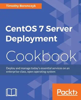 Cartea de bucate pentru gestionarea serverului CentOS 7 - CentOS 7 Server Management Cookbook