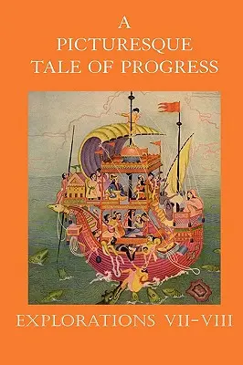 O poveste pitorească a progresului: Explorări VII-VIII - A Picturesque Tale of Progress: Explorations VII-VIII
