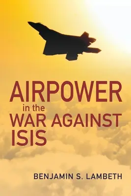 Puterea aeriană în războiul împotriva Isis - Airpower in the War Against Isis