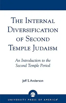 Diversificarea internă a iudaismului din al Doilea Templu - The Internal Diversification of Second Temple Judaism