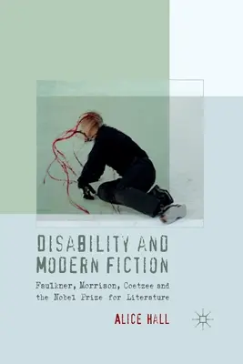 Dizabilitatea și ficțiunea modernă: Faulkner, Morrison, Coetzee și Premiul Nobel pentru Literatură - Disability and Modern Fiction: Faulkner, Morrison, Coetzee and the Nobel Prize for Literature
