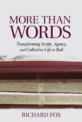 Mai mult decât cuvinte: Transformarea scenariului, a agenției și a vieții colective în Bali - More Than Words: Transforming Script, Agency, and Collective Life in Bali