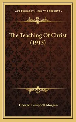Învățătura lui Hristos (1913) - The Teaching Of Christ (1913)