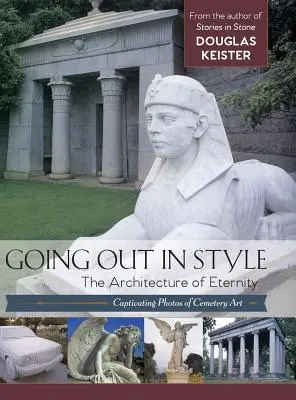 Going Out in Style: Arhitectura eternității - Going Out in Style: The Architecture of Eternity