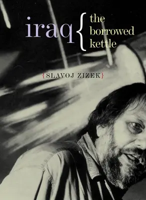 Irak: The Borrowed Kettle - Iraq: The Borrowed Kettle