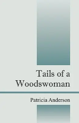 Cozile unei femei din pădure - Tails of a Woodswoman