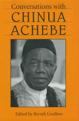 Conversații cu Chinua Achebe - Conversations with Chinua Achebe