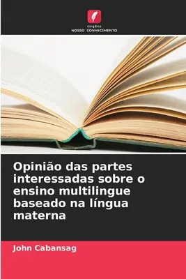 Opinio das partes interessadas sobre o ensino multilingue based na lngua materna - Opinio das partes interessadas sobre o ensino multilingue baseado na lngua materna