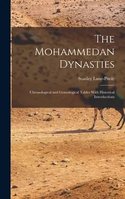 Dinastiile mahomedane: Tabele cronologice și genealogice cu introduceri istorice - The Mohammedan Dynasties: Chronological and Genealogical Tables With Historical Introductions
