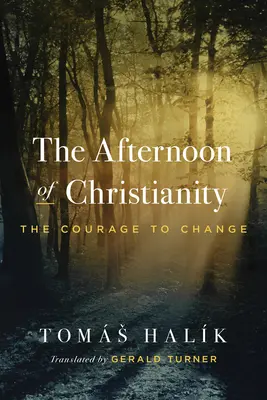 După-amiaza creștinismului: Curajul de a se schimba - The Afternoon of Christianity: The Courage to Change