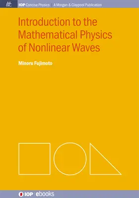 Introducere în fizica matematică a undelor neliniare (Introduction to the Mathematical Physics of Nonlinear Waves) - Introduction to the Mathematical Physics of Nonlinear Waves