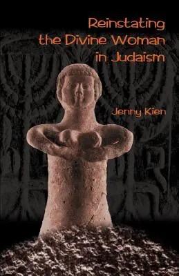 Reinstaurarea femeii divine în iudaism - Reinstating the Divine Woman in Judaism