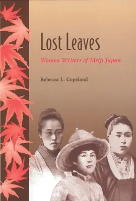 Frunze pierdute: Femeile scriitoare din Japonia Meiji - Lost Leaves: Women Writers of Meiji Japan