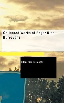 Opere colecționate de Edgar Rice Burroughs - Collected Works of Edgar Rice Burroughs
