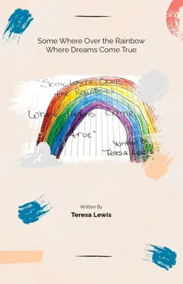 Undeva deasupra curcubeului unde visele devin realitate - Somewhere Over The Rainbow Where Dreams Come True
